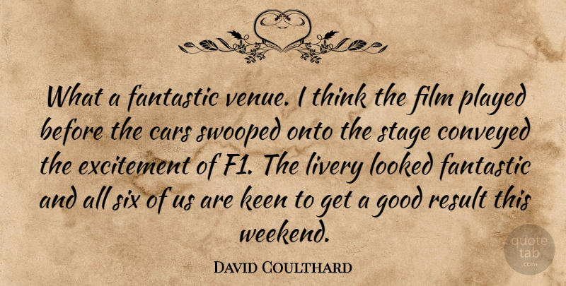 David Coulthard Quote About Cars, Conveyed, Excitement, Fantastic, Good: What A Fantastic Venue I...