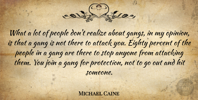 Michael Caine Quote About Anyone, Attacking, Eighty, Gang, Hit: What A Lot Of People...