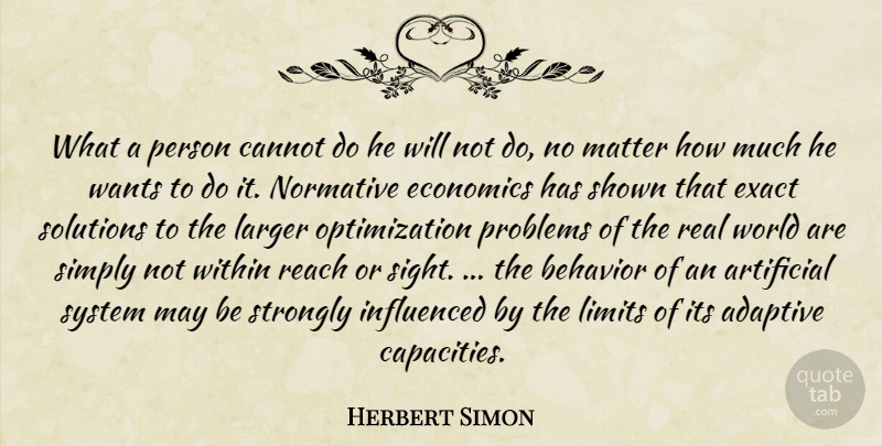 Herbert Simon Quote About Adaptive, Artificial, Behavior, Cannot, Economics: What A Person Cannot Do...