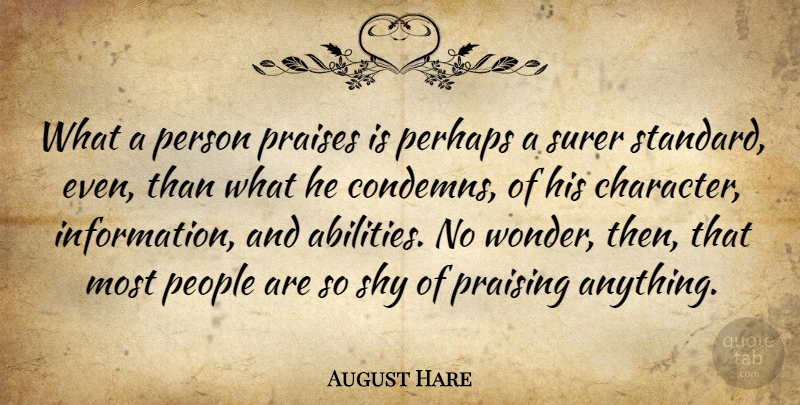 August Hare Quote About People, Perhaps, Praises, Praising, Shy: What A Person Praises Is...