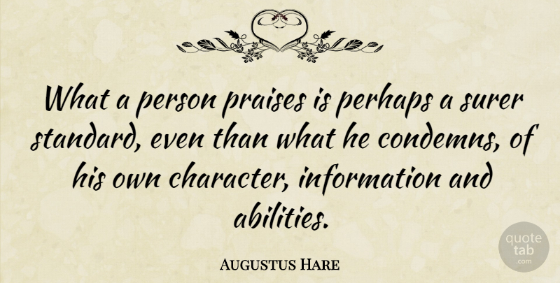 Augustus Hare Quote About Character, Information, Praise: What A Person Praises Is...
