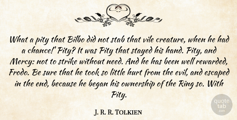J. R. R. Tolkien Quote About Hurt, Hands, Evil: What A Pity That Bilbo...