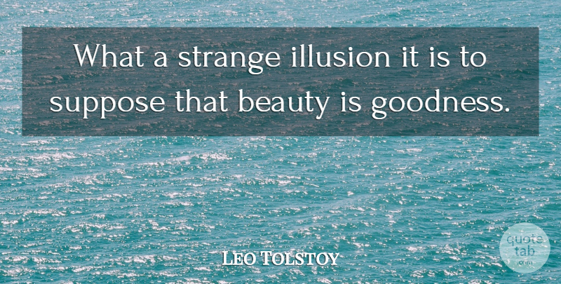 Leo Tolstoy Quote About Beautiful, Teaching, Personality: What A Strange Illusion It...