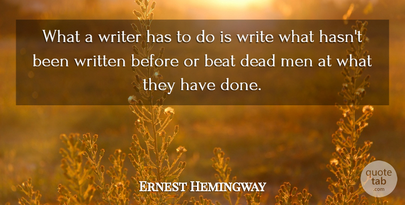 Ernest Hemingway Quote About Writing, Men, Done: What A Writer Has To...