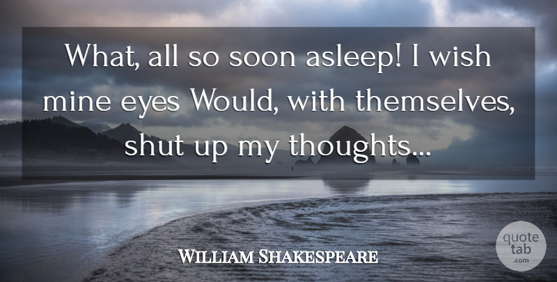 William Shakespeare Quote About Sleep, Eye, Wish: What All So Soon Asleep...