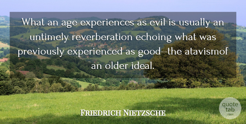 Friedrich Nietzsche Quote About Evil, Age, Reverberation: What An Age Experiences As...