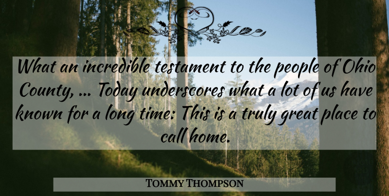 Tommy Thompson Quote About Call, Great, Incredible, Known, Ohio: What An Incredible Testament To...