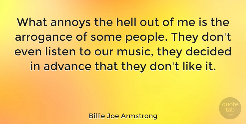 Billie Joe Armstrong Quote About People, Annoyed, Arrogance: What Annoys The Hell Out...