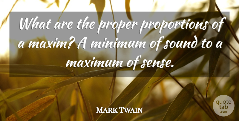 Mark Twain Quote About Inspirational, Sarcastic, Sound: What Are The Proper Proportions...