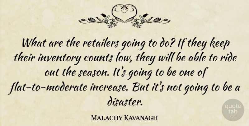 Malachy Kavanagh Quote About Counts, Inventory, Retailers, Ride: What Are The Retailers Going...