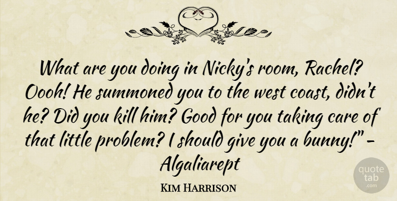 Kim Harrison Quote About Giving, West Coast, Bunnies: What Are You Doing In...