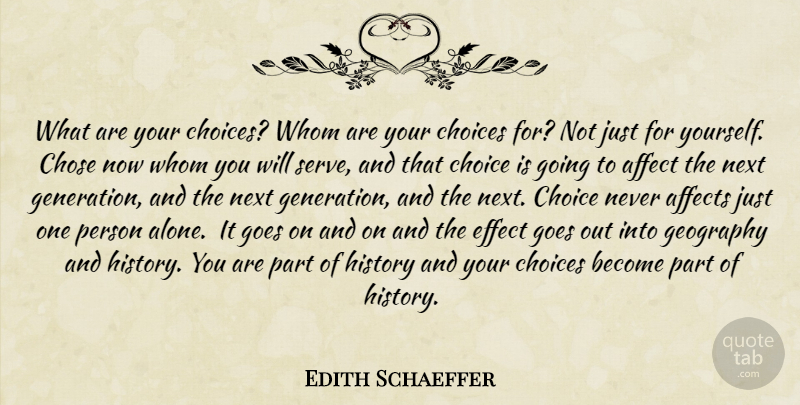 Edith Schaeffer Quote About Inspirational, Geography And History, Choices: What Are Your Choices Whom...