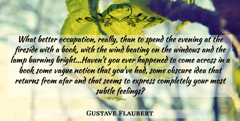 Gustave Flaubert Quote About Book, Wind, Ideas: What Better Occupation Really Than...