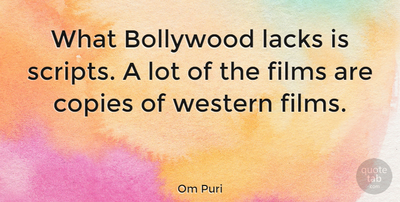 Om Puri Quote About Scripts, Bollywood, Film: What Bollywood Lacks Is Scripts...