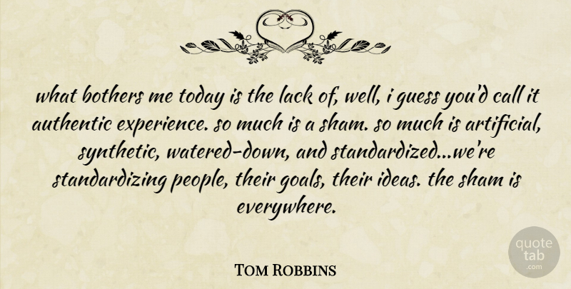 Tom Robbins Quote About Ideas, Goal, People: What Bothers Me Today Is...