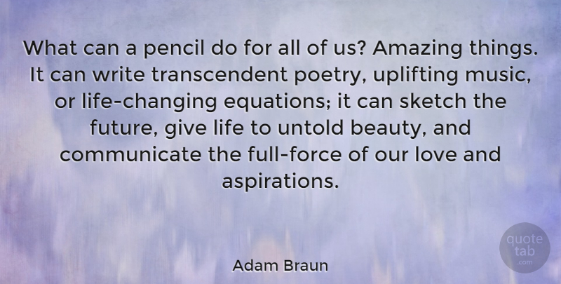 Adam Braun Quote About Inspiring, Uplifting, Art: What Can A Pencil Do...