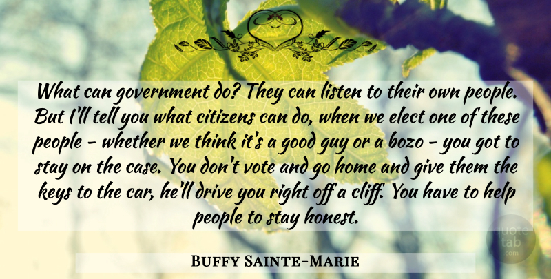 Buffy Sainte-Marie Quote About Home, Thinking, Keys: What Can Government Do They...