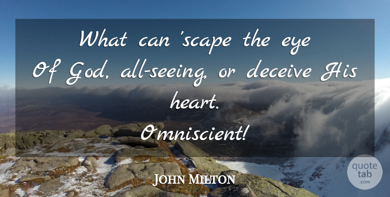 John Milton Quote About God, Eye, Heart: What Can Scape The Eye...