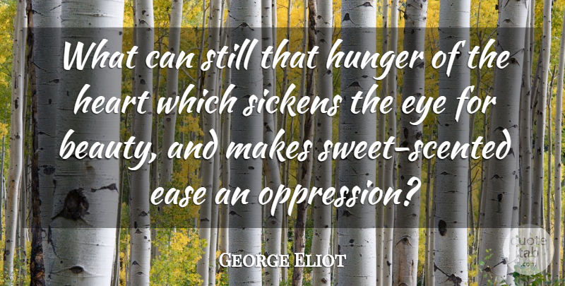 George Eliot Quote About Beauty, Sweet, Eye: What Can Still That Hunger...