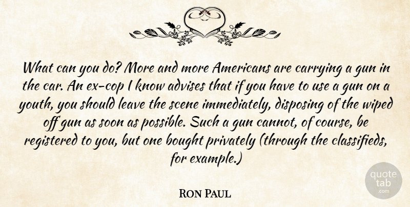 Ron Paul Quote About Gun, Car, Use: What Can You Do More...