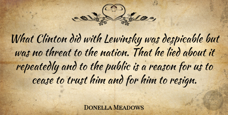 Donella Meadows Quote About Trust No One, Reason, Lied: What Clinton Did With Lewinsky...