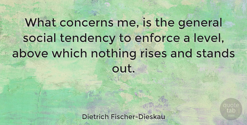 Dietrich Fischer-Dieskau Quote About Levels, Standing Out, Social: What Concerns Me Is The...
