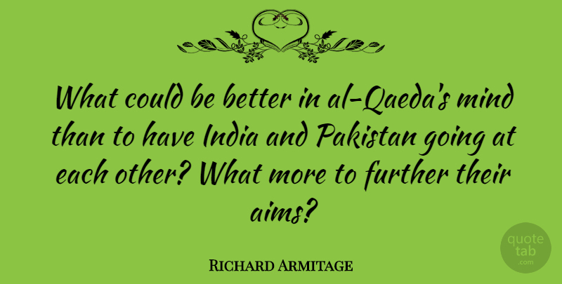 Richard Armitage Quote About India And Pakistan, Mind, Als: What Could Be Better In...