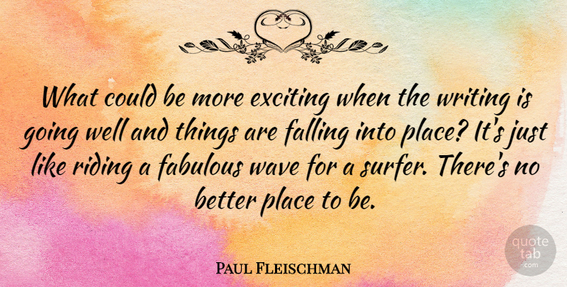 Paul Fleischman Quote About Exciting, Falling: What Could Be More Exciting...