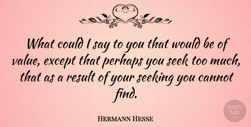 Hermann Hesse Quote About Siddhartha, Literature, Too Much: What Could I Say To...