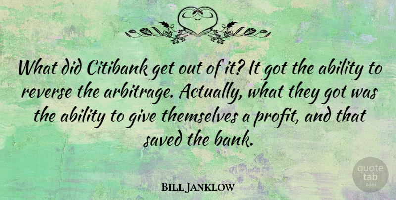 Bill Janklow Quote About Umpires, Giving, Arbitrage: What Did Citibank Get Out...