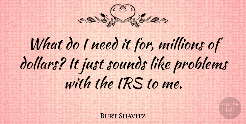 Burt Shavitz Quote About Millions, Sounds: What Do I Need It...