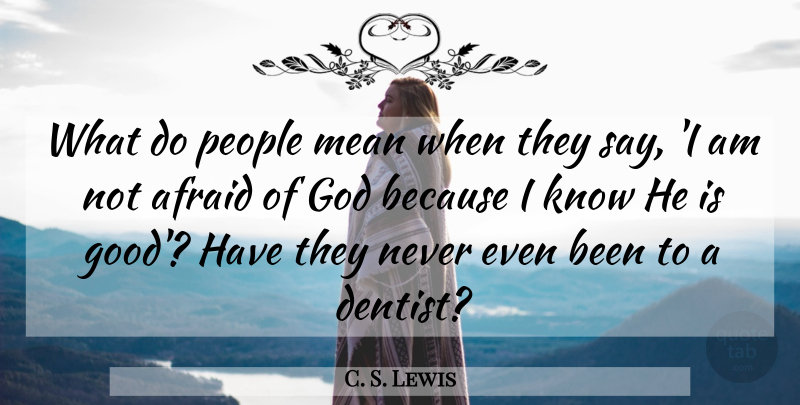 C. S. Lewis Quote About Mean, People, Dentist: What Do People Mean When...