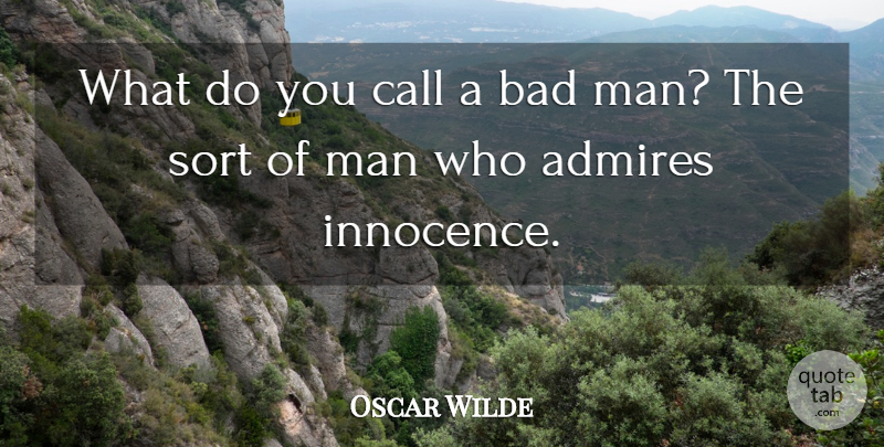 Oscar Wilde Quote About Men, Innocence, Admire: What Do You Call A...