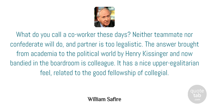 William Safire Quote About Academia, Answer, Brought, Call, Fellowship: What Do You Call A...