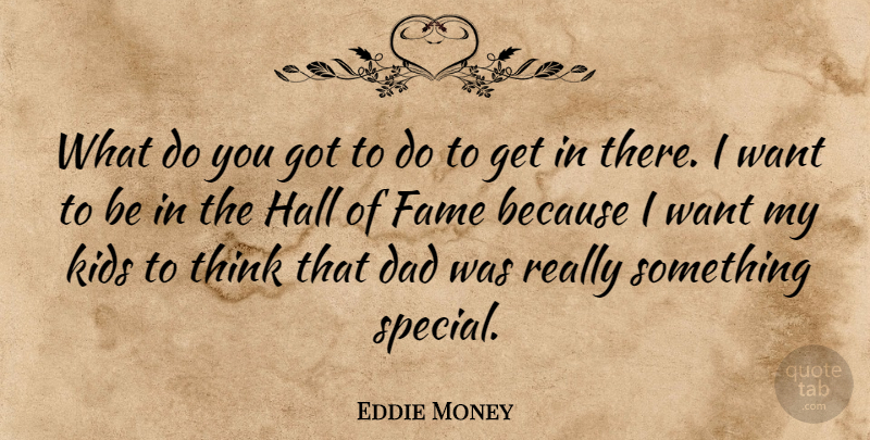 Eddie Money Quote About Dad, Fame, Hall, Kids: What Do You Got To...