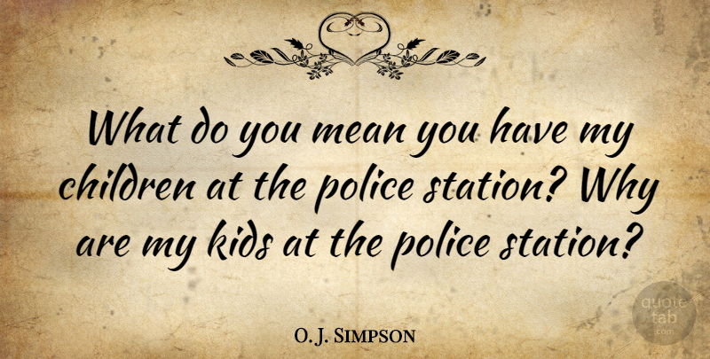 O. J. Simpson Quote About Sports, Children, Mean: What Do You Mean You...