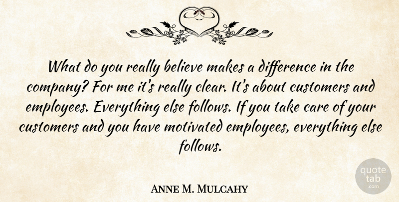 Anne M. Mulcahy Quote About Believe, Differences, Making A Difference: What Do You Really Believe...