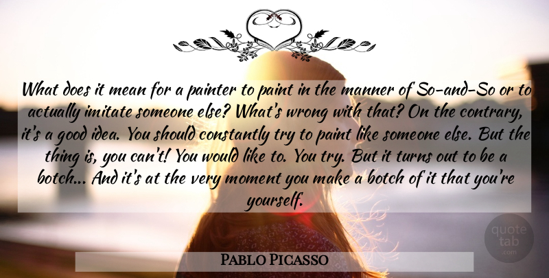 Pablo Picasso Quote About Mean, Ideas, Trying: What Does It Mean For...
