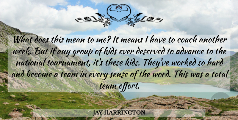 Jay Harrington Quote About Advance, Coach, Deserved, Group, Hard: What Does This Mean To...