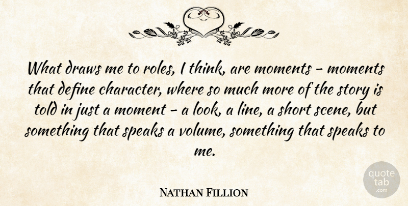 Nathan Fillion Quote About Character, Thinking, Roles: What Draws Me To Roles...