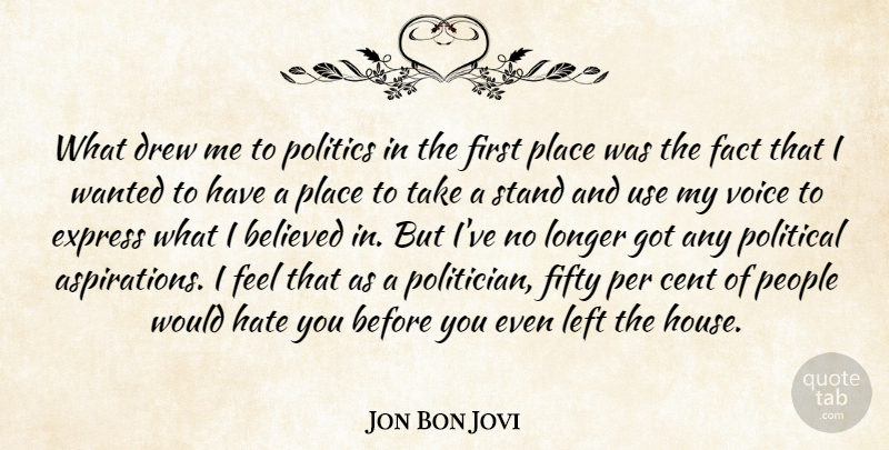 Jon Bon Jovi Quote About Hate, Voice, People: What Drew Me To Politics...
