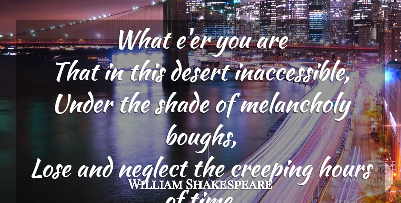 William Shakespeare Quote About Time, Shade, Desert: What Eer You Are That...