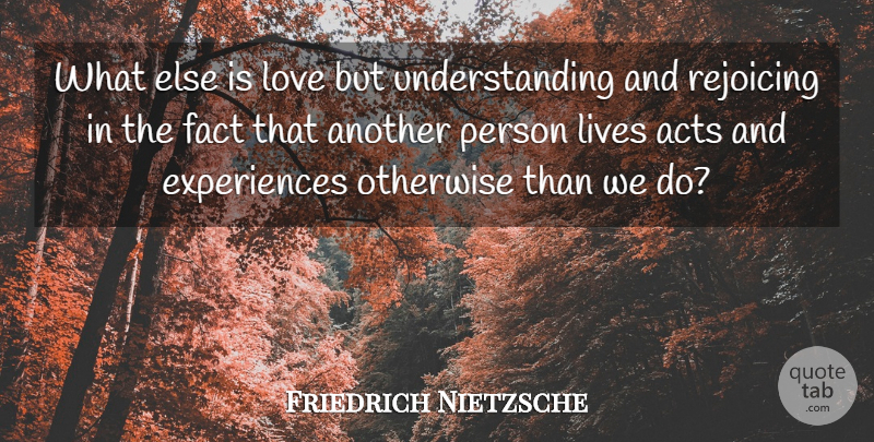 Friedrich Nietzsche Quote About Love, Marriage, Understanding: What Else Is Love But...