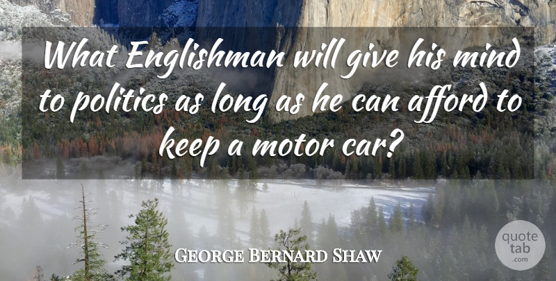 George Bernard Shaw Quote About Giving, Car, Long: What Englishman Will Give His...
