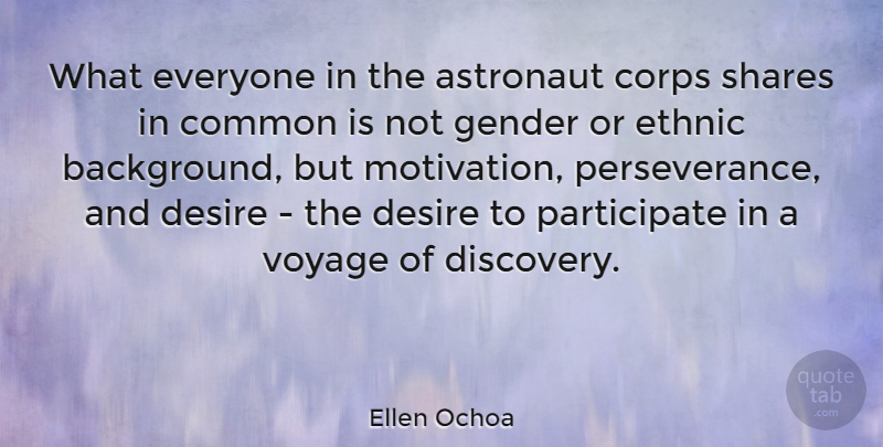Ellen Ochoa Quote About Perseverance, Motivation, Discovery: What Everyone In The Astronaut...