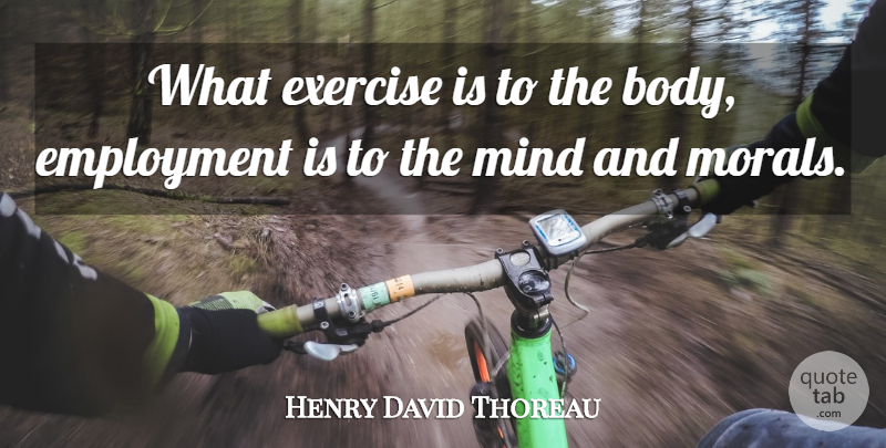Henry David Thoreau Quote About Work, Exercise, Mind: What Exercise Is To The...