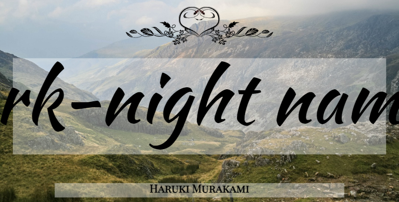 Haruki Murakami Quote About Dark, Night, Breathtaking: What Gave Money Its True...