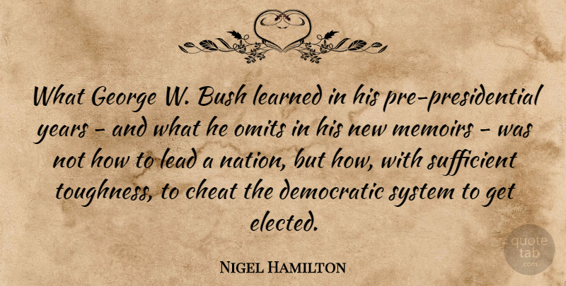 Nigel Hamilton Quote About Bush, Democratic, George, Lead, Learned: What George W Bush Learned...