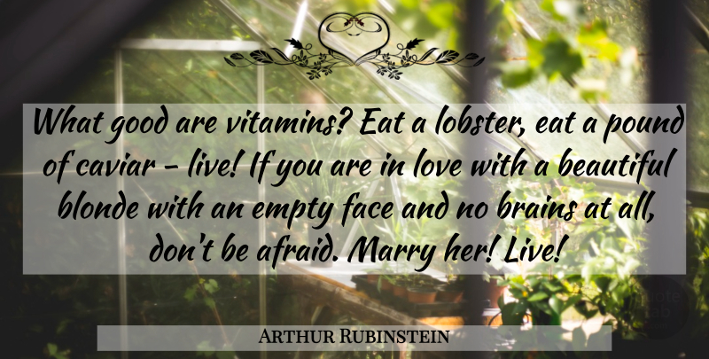 Arthur Rubinstein Quote About Beautiful, Brain, Caviar: What Good Are Vitamins Eat...