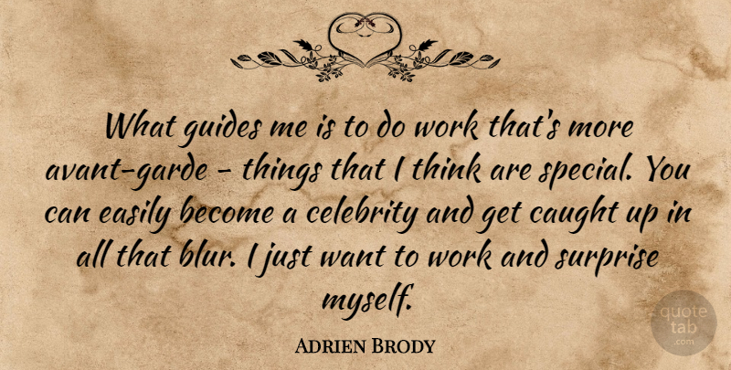 Adrien Brody Quote About Thinking, Special You, Avant Garde: What Guides Me Is To...